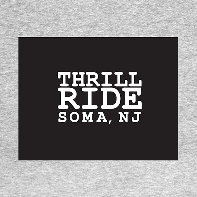 Thrill Ride SOMA NJ by Thrill Ride